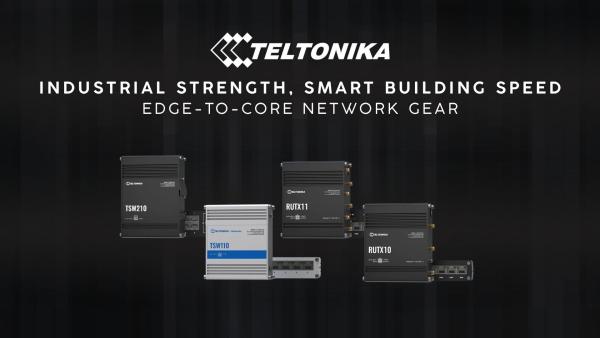 Reliable Connectivity for Smarter Buildings: A Look at Teltonika’s Networking Lineup